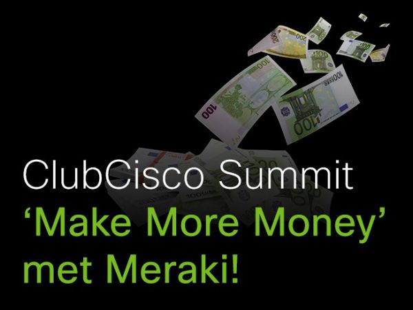 https://clubcisco.nl/clubcisco-summit-op-9-oktober-2018-make-more-money-met-meraki/